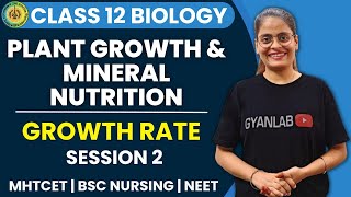 L2  Plant Growth amp Mineral Nutrition  Growth Rate amp Growth Curve  Chapter 7  MHTCET  Gyanlab [upl. by Anoyi804]