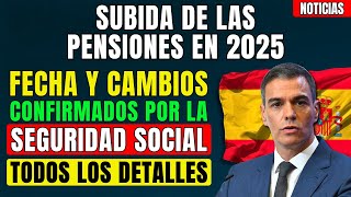 ⚡️¡URGENTE SUBIDA DE LAS PENSIONES EN 2025 FECHAS Y CAMBIOS CONFIRMADOS POR LA SEGURIDAD SOCIAL [upl. by Rebba648]