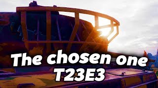 WOT  The Chosen One  T23E3 [upl. by Corron567]