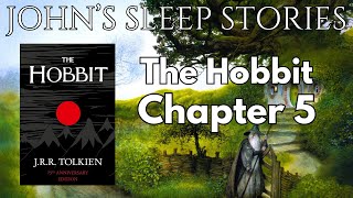 Sleep Story  The Hobbit Chapter 5 By JRR Tolkien  Johns Sleep Stories [upl. by Yanehc]