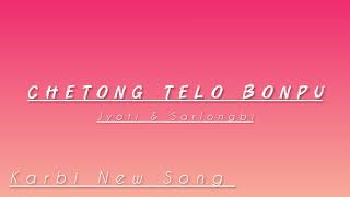 CHETONG TELO BONPU Jyoti Terangpi amp Sarlongbi Terang Karbi New Song [upl. by Queston]