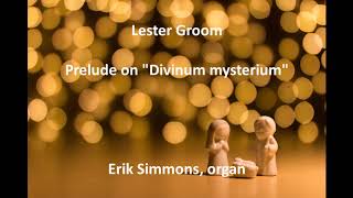 Lester Groom  Prelude on quotDivinum mysteriumquot [upl. by Lesiram]