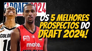 Os 5 MELHORES PROSPECTOS do Draft 2024 da NBA Minha Opinião [upl. by Eilah577]