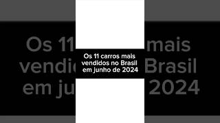 Os 11 carros mais vendidos no Brasil em junho de 2024 [upl. by Ecissej471]