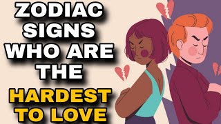 The Hardest Zodiac Signs To Love Ranked From Most To Least [upl. by Dhiman]