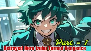 The Betrayed Hero Izuku Turned Vengence  Part  1  Izuku X Harem  mhabnha texting story [upl. by Noitna379]