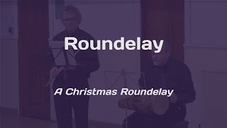 A Christmas Roundelay  Roundelay [upl. by Ulysses]