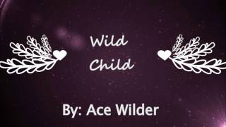 Ace Wilder  Wild Child Lyrics [upl. by Ado]