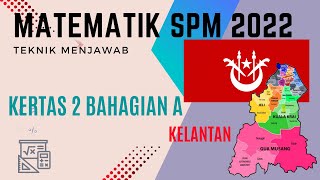 MATEMATIK SPM 2022 KELANTAN BAHAGIAN A [upl. by Enyak]