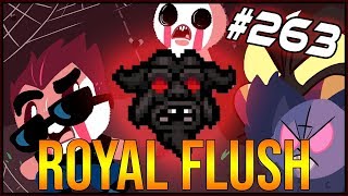 ROYAL FLUSH  The Binding Of Isaac Afterbirth 263 [upl. by Lleryd]