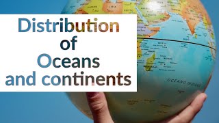 Class 11 physical geography Chapter 4 Distribution of Oceans and Continents  Notes and summary [upl. by Lulu]