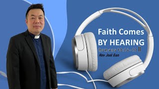 Faith Comes BY HEARING  Rev Joel Gan  Kepong CMC  28072024 [upl. by Retsevlis]