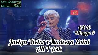 Jaclyn Victor x Nadeera Zaini  All I Ask  GV 10 Minggu 9  8288 Markah  Juara Minggu 9 [upl. by Ahern]