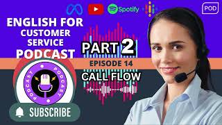 🎙️🎧 Podcast 14 │Part 2 • Call Center Call Flow [upl. by Griffis]