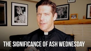 The Significance of Ash Wednesday [upl. by Sana760]