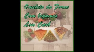 OMELETE DE FORNO COM LEGUMES LOW CARB [upl. by Creath441]