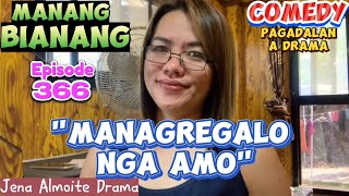 quotManagregalo nga amoquot Manang BianangEpisode 366 COMEDY PAGADALAN a drama Jena Almoite Drama [upl. by Lexie]