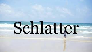 How To Pronounce Schlatter🌈🌈🌈🌈🌈🌈Pronunciation Of Schlatter [upl. by Atiluap]