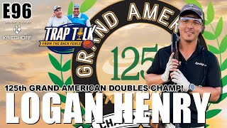 TRAP TALK E96 with Logan Henry The 125th Grand American Doubles Champion [upl. by Refannej]