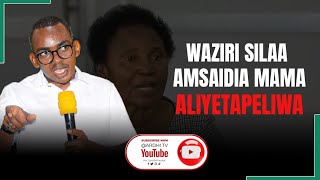 WAZIRI SILAA AMSAIDIA MAMA ALIYETAPELIWA LAKI TATU [upl. by Schatz233]