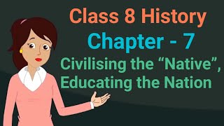 Class 8 History chapter 7 Civilising the “Native” Educating the Nation cbse ncert social science [upl. by Ilegna]