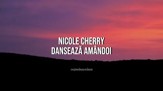 Nicole Cherry Dansează amândoi versuri [upl. by Montanez]