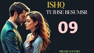 ishq tujhse besumar popular love story 09 [upl. by Honna404]