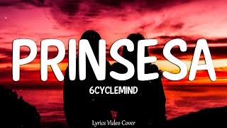 Prinsesa  6cyclemind Lyrics Video [upl. by Hsotnas]