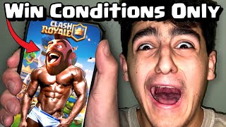 I Beat Clash Royale Only Using Win Conditions [upl. by Barnie]