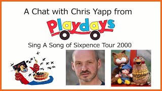 A Chat with Chris Yapp from BBC Playdays Sing A Song Of Sixpence Tour 2000 [upl. by Yroffej]