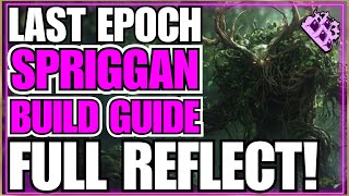 Last Epoch ONLY Reflect Spriggan Endgame Build Guide Crazy Tanky Do Nothing amp KILL [upl. by Rento621]