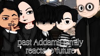 past Addams family react to future 12coffee catGC [upl. by Eldnar]