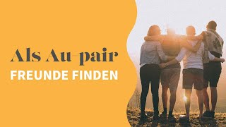 Als Aupair Freunde finden  AuPairWorld [upl. by Ninos892]