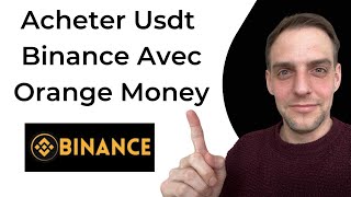 Comment Acheter Des Usdt Sur Binance Avec Orange Money [upl. by Skees]