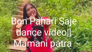 Bon Pahari Saje dance video বন পাহাড়ি সাজে  Bengali Folk dance dance cover by mamani patra [upl. by Mosley]