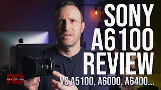 Sony A6100 Review vs A5100 A6000 A6400 A6600 Which One To Buy [upl. by Eidroj]