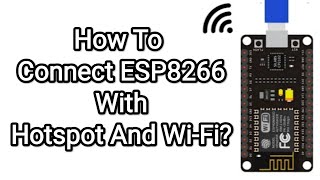 how to connect esp8266 to hotspot  how to connect esp8266 to wifi [upl. by Fassold]