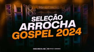 Seleção Arrocha Gospel 2024 quotExclusivaquot veltonproducoesoficial [upl. by Courtenay]