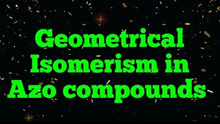 Geometrical isomerism in Azo compounds important for Neet Jee Eamcet and othe Exams also [upl. by Karlow]