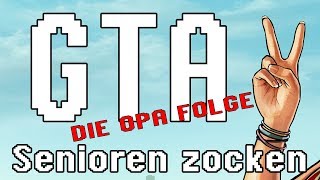 GTA V  Senioren Zocken  Die Opa Folge [upl. by Lani]