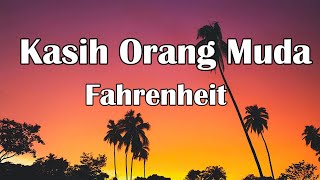 Fahrenheit  Kasih Orang Muda  LIRIK [upl. by Dasya]