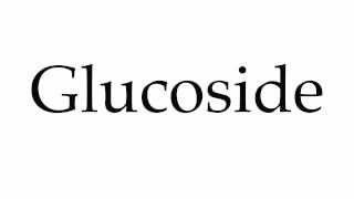 How to Pronounce Glucoside [upl. by Ynetruoc]