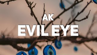 AK  Evil Eye Lyrics [upl. by Solotsopa813]