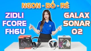 Tai Nghe Gaming NGON  BỔ  RẺ trong năm 2024 ZIDLI FCORE FH6U vs Galax Sonar 02 [upl. by Karilynn760]