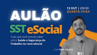 Aulão  Tudo sobre Saúde e Segurança do Trabalho  SST no Esocial [upl. by Oiraved231]