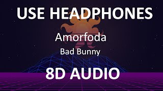 Bad Bunny  Amorfoda  8D Audio  Letra  🎧 [upl. by Ecinaej]