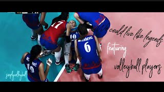 We could live like legends • featuring volleyball legends [upl. by Ecnerrot754]