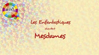 MESDAMES  Les Enfantastiques [upl. by Diarmid]