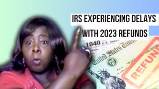 IRS experiencing delays with 2023 Tax Refunds in 2024  120 Day wait [upl. by Eey]