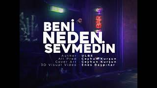 ULBE  BENİ NEDEN SEVMEDİN [upl. by Trebor]